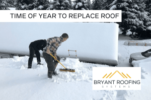 BEST TIME OF YEAR TO REPLACE ROOF