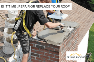IS IT TIME : REPAIR OR REPLACE YOUR ROOF