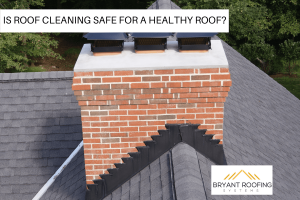 IS ROOF CLEANING SAFE FOR A HEALTHY ROOF_